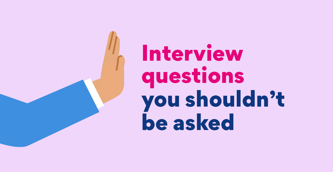 The interview questions employers shouldn’t ask you